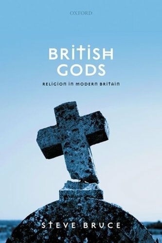 British Gods: Religion in Modern Britain by Steve Bruce: New