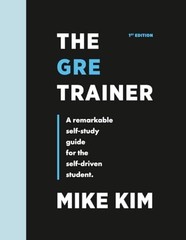 The GRE Trainer: A Remarkable Self-Study Guide For The Self-Driven Student, Kim,