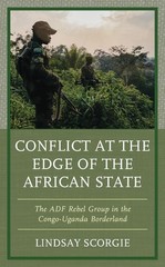 Conflict at the Edge of the African State: The ADF Rebel Group in the Congo-Ugan