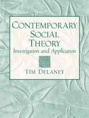 Contemporary Social Theory: Investigation and Application by Tim Delaney