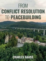 From Conflict Resolution to Peacebuilding by Charles Hauss: New