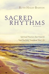 Sacred Rhythms Bible Study Participant’s Guide: Spiritual Practices that Nou…