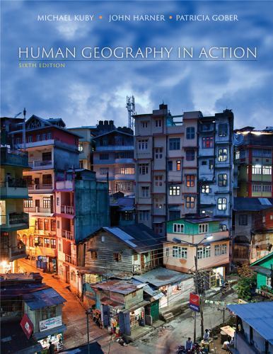 Human Geography in Action by Kuby, Michael; Harner, John; Gober, Patricia