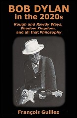 Bob Dylan in the 2020s: Rough and Rowdy Ways, Shadow Kingdom, and all that Philo