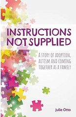 Instructions Not Supplied: A story of adoption, autism and com… by Otto, Julie