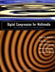 DIGITAL COMPRESSION FOR MULTIMEDIA: PRINCIPLES AND By Jerry D. Gibson & VG