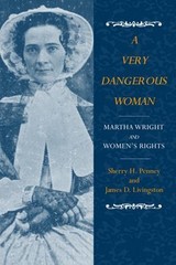 A Very Dangerous Woman : Martha Wright and Women’s Rights Paperba