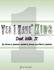 Yes I Have Kids Deal. With. It – Nicole A Stephen, 9781736484029, paperback