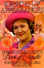 Keeping Up Appearances: Hyacinth Bucket’s Book of Etiquette for the Socia – GOOD
