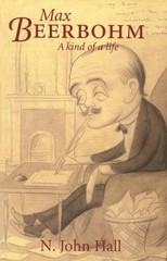 Max Beerbohm: A Kind of Life – Hardcover By Hall, Professor N. John – GOOD