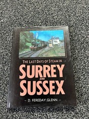 The Last Days of Steam in Surrey & Sussex by Fereday Glenn Railway Book