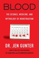 Blood : The Science, Medicine, and Mythology of Menstruation Jen