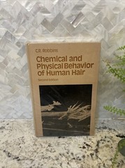 Chemical & Physical Behavior of Human Hair by Robbins Clarence R. Second Edition