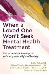 When a Loved One Won’t Seek Mental Health Treatment: How to Promote Recovery and