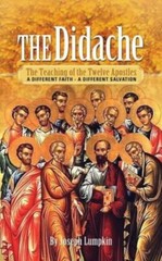 The Didache: The Teaching Of The Twelve Apostles: A Different Faith – A Dif…