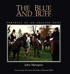 The Blue and Buff: Portrait of an English Hunt by Minoprio, John Hardback Book