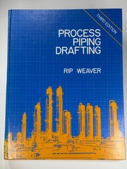 Process Piping Design & Drafting ~ Rip Weaver ~ 3rd. Edition ~ College Textbook