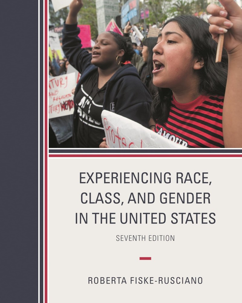 EXPERIENCING RACE, CLASS, AND GENDER IN THE UNITED STATES Roberta Fiske-rusciano