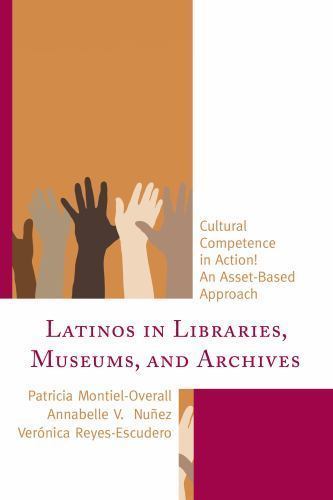 Latinos in Libraries, Museums, and Archives: Cultural Competence in Action! An