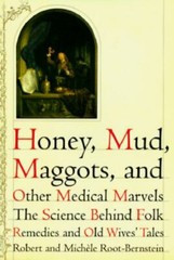 Honey, Mud, Maggots and Other Medical Marvels Hardcover with Dust Jacket