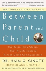 Between Parent and Child: The Bestselling Classic That Revolutionized Parent-Ch