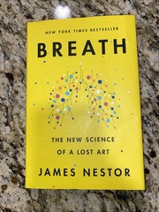 Breath : The New Science of a Lost Art by James Nestor (2020, Hardcover)