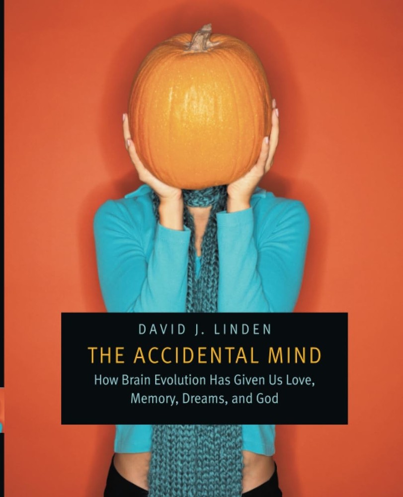 The Accidental Mind: How Brain Evolution Has Given Us Love, Memory, Dreams, …