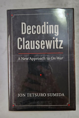 Decoding Clausewitz : A New Approach to on War by Jon Tetsuro Sumida 1st Edtn