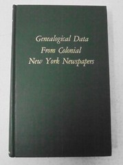 Genealogical Data From Colonial New York Newspapers 1982 Hardcover (121-2)