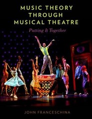 Music Theory Through Musical Theatre : Putting It Together John F