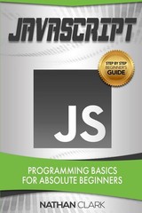 JavaScript: Programming Basics for Absolute Beginners (Step-By-Step JavaScri…