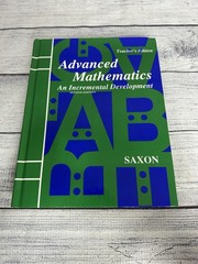 Advanced Mathematics – Teacher’s Edition by SAXON PUBLISHERS