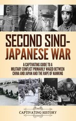 Captivating History Second Sino-Japanese War (Hardback)