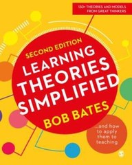 Learning Theories Simplified: …and how to apply them to teaching by Bob Bates