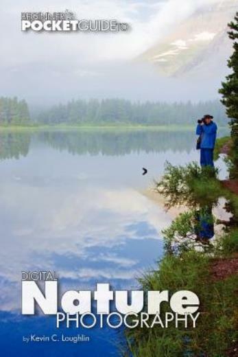 Beginner’s Pocket Guide To Digital Nature Photography