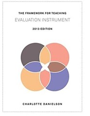The Framework for Teaching Evaluation Instrument, 2013 Edition :