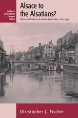 Alsace To The Alsatians? Visions And Divisions Of Alsatian Regionalism, 187…