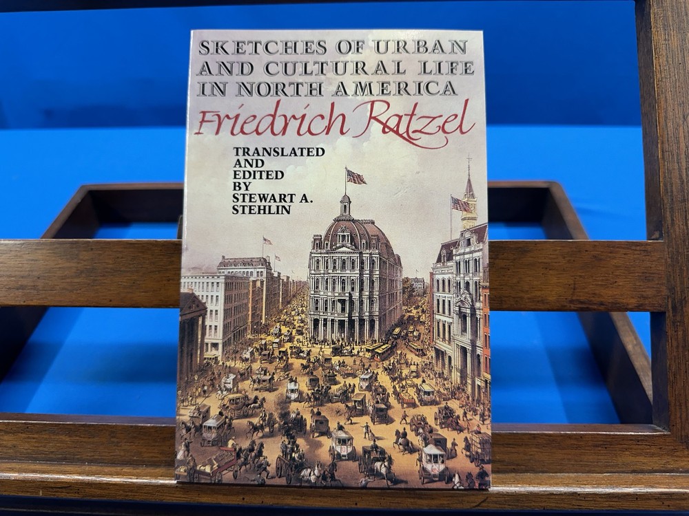 Sketches of Urban and Cultural Life in North America- Friedrich Ratzel, 1988
