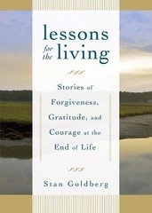 Lessons for the Living : Stories of Forgiveness, Gratitude, and Courage at…