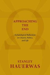 Approaching the End: – Paperback, by Hauerwas Stanley – Acceptable