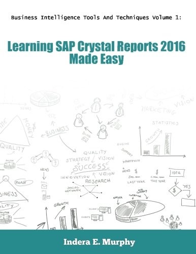 BUSINESS INTELLIGENCE TOOLS AND TECHNIQUES VOLUME 1: By Indera E Murphy **NEW**