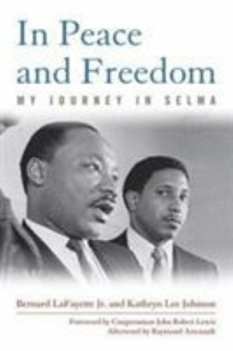 In Peace and Freedom : My Journey in Selma, Paperback by Lafayette, Bernard, …
