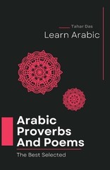 Selected Arabic Poems and Proverbs Translated Into English: Learn Arabic Book by