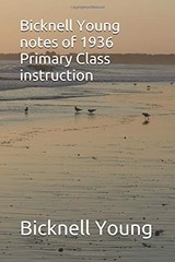 BICKNELL YOUNG NOTES OF 1936 PRIMARY CLASS INSTRUCTION **BRAND NEW**