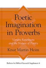 Poetic Imagination in Proverbs : Variant Repetitions and the Nature of Poetry…