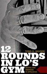 12 Rounds In Lo’s Gym: Boxing And Manhood In Appalachia
