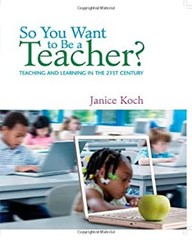 So You Want to Be a Teacher? : Teaching and Learning in the 21st