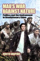 Mao’s War Against Nature : Politics and the Environment in Revolu