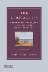 The Ethical Life : Fundamental Readings in Ethics and Moral Probl