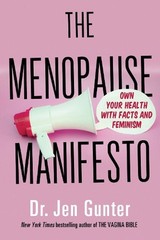 The Menopause Manifesto: Own Your Health with Facts and Feminism by Dr. Jen Gunt